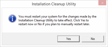 You must restart your system for the changes made by the Installation Cleanup Utility to take effect Message